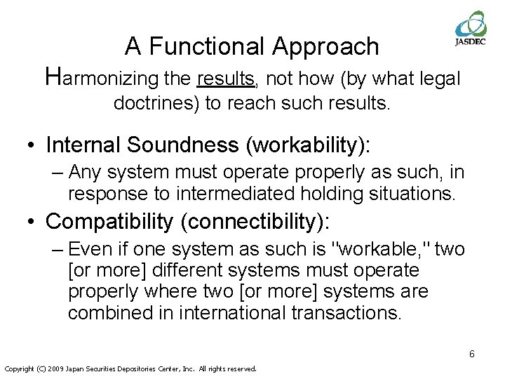 A Functional Approach Harmonizing the results, not how (by what legal doctrines) to reach