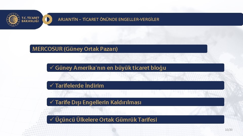 ARJANTİN – TİCARET ÖNÜNDE ENGELLER-VERGİLER MERCOSUR (Güney Ortak Pazarı) ü Güney Amerika’nın en büyük