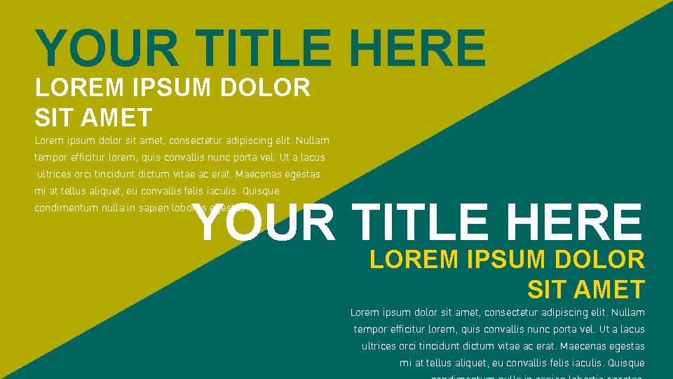 YOUR TITLE HERE LOREM IPSUM DOLOR SIT AMET Lorem ipsum dolor sit amet, consectetur