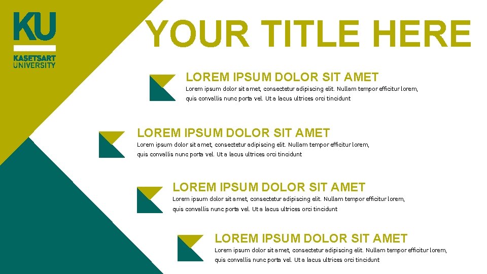 YOUR TITLE HERE LOREM IPSUM DOLOR SIT AMET Lorem ipsum dolor sit amet, consectetur