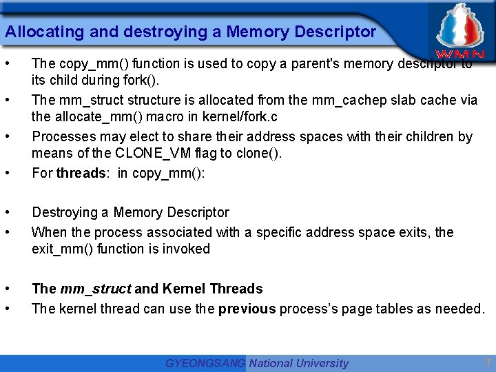 Allocating and destroying a Memory Descriptor • • The copy_mm() function is used to Allocating and destroying a Memory Descriptor • • The copy_mm() function is used to