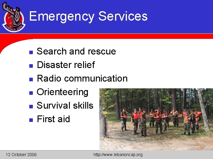Emergency Services n n n 12 October 2006 Search and rescue Disaster relief Radio