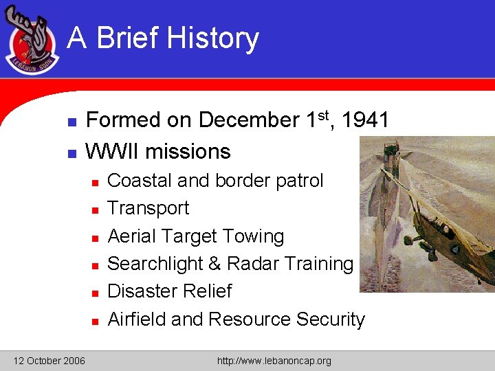 A Brief History n n Formed on December 1 st, 1941 WWII missions n