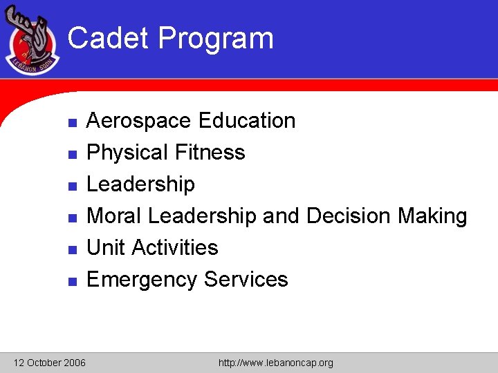 Cadet Program n n n 12 October 2006 Aerospace Education Physical Fitness Leadership Moral