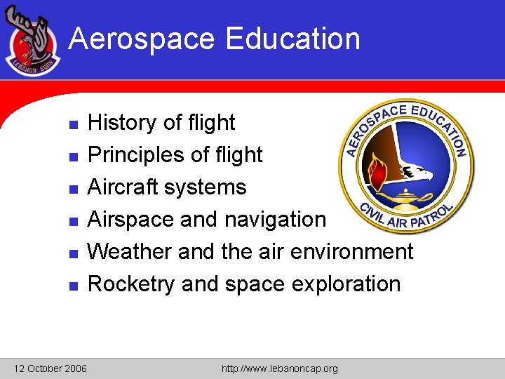 Aerospace Education n n n 12 October 2006 History of flight Principles of flight