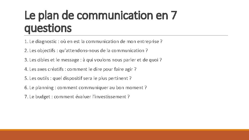 Le plan de communication en 7 questions 1. Le diagnostic : où en est