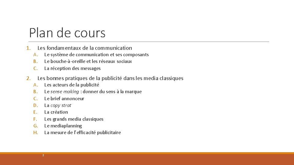 Plan de cours 1. 2. Les fondamentaux de la communication A. B. C. Le