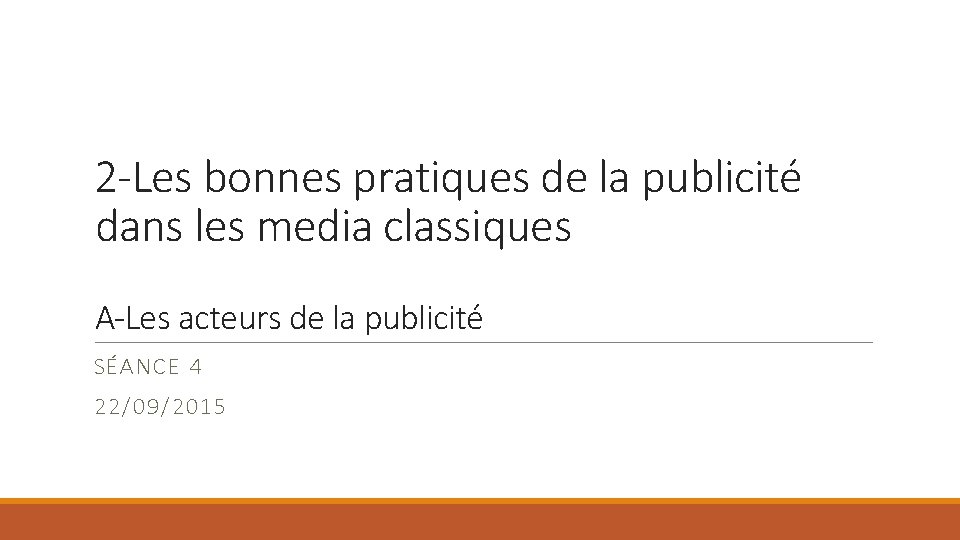 2 -Les bonnes pratiques de la publicité dans les media classiques A-Les acteurs de