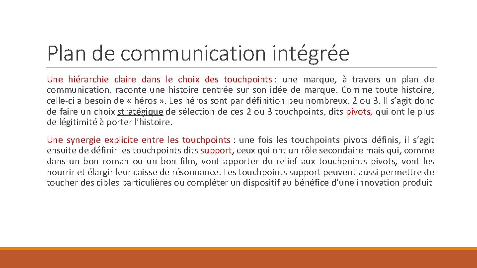 Plan de communication intégrée Une hiérarchie claire dans le choix des touchpoints : une