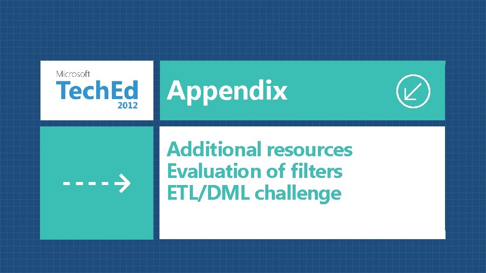 Appendix Additional resources Evaluation of filters ETL/DML challenge 