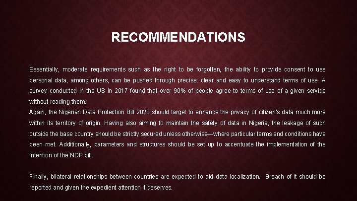 RECOMMENDATIONS Essentially, moderate requirements such as the right to be forgotten, the ability to