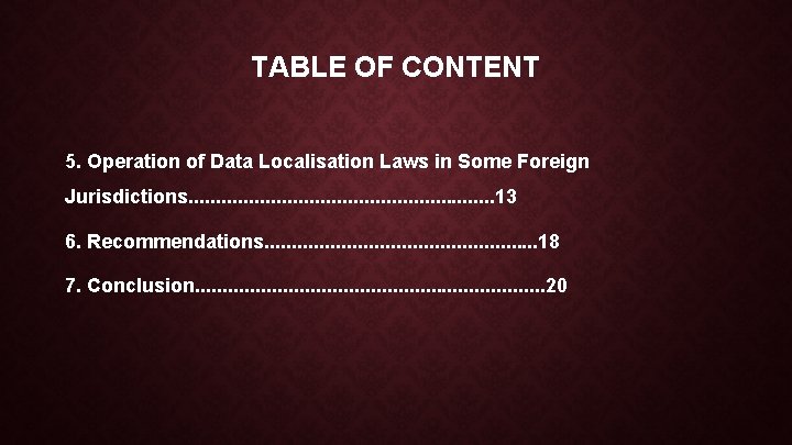TABLE OF CONTENT 5. Operation of Data Localisation Laws in Some Foreign Jurisdictions. .