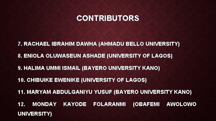 CONTRIBUTORS 7. RACHAEL IBRAHIM DAWHA (AHMADU BELLO UNIVERSITY) 8. ENIOLA OLUWASEUN ASHADE (UNIVERSITY OF
