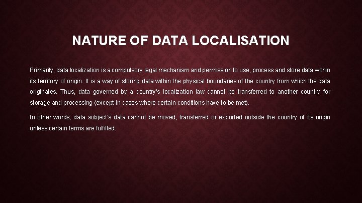 NATURE OF DATA LOCALISATION Primarily, data localization is a compulsory legal mechanism and permission