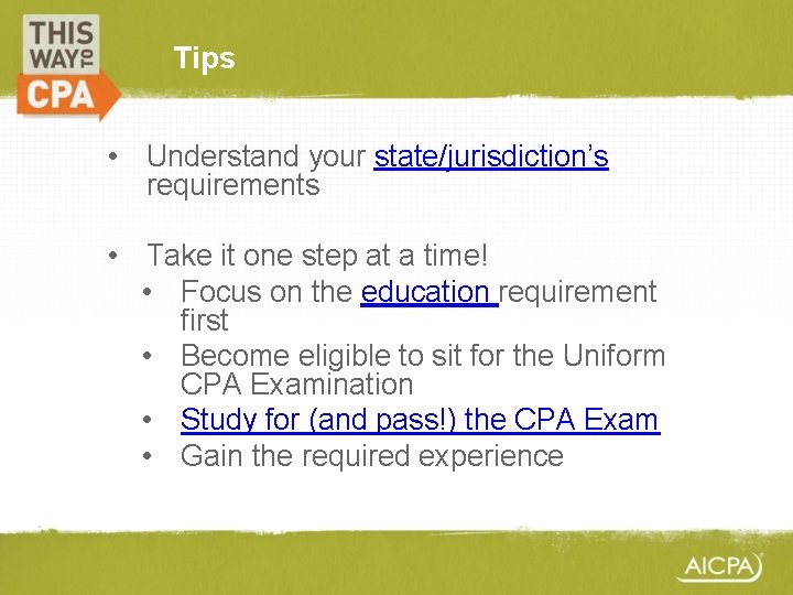 Tips • Understand your state/jurisdiction’s requirements • Take it one step at a time!