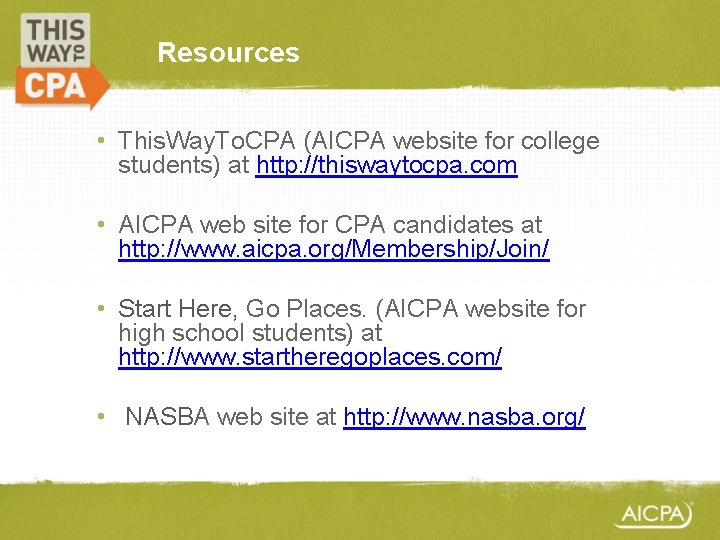Resources • This. Way. To. CPA (AICPA website for college students) at http: //thiswaytocpa.
