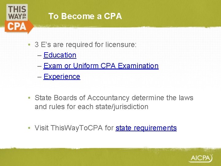 To Become a CPA • 3 E’s are required for licensure: – Education –