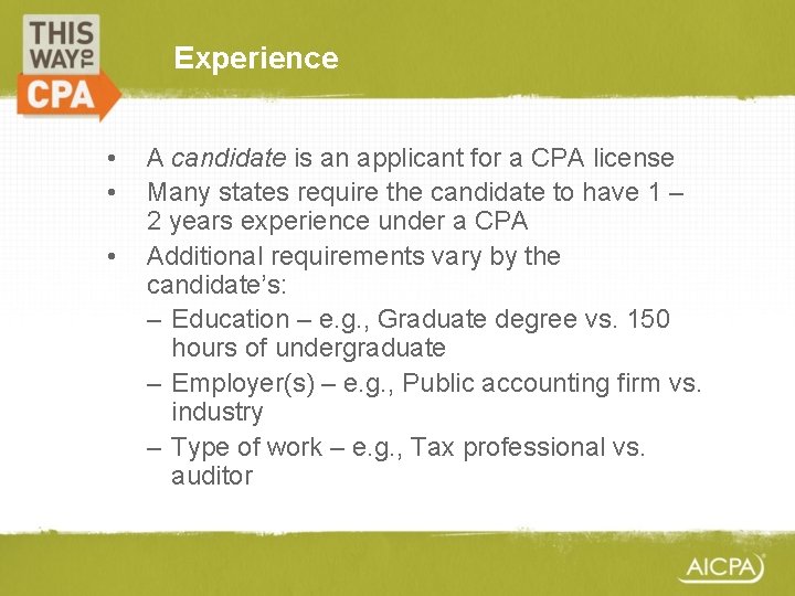 Experience • • • A candidate is an applicant for a CPA license Many