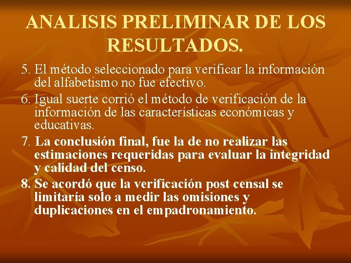 ANALISIS PRELIMINAR DE LOS RESULTADOS. 5. El método seleccionado para verificar la información del