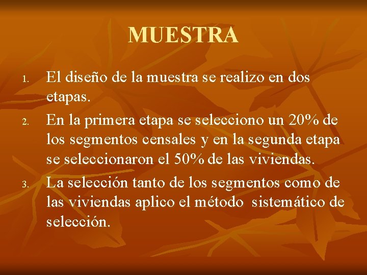 MUESTRA 1. 2. 3. El diseño de la muestra se realizo en dos etapas.