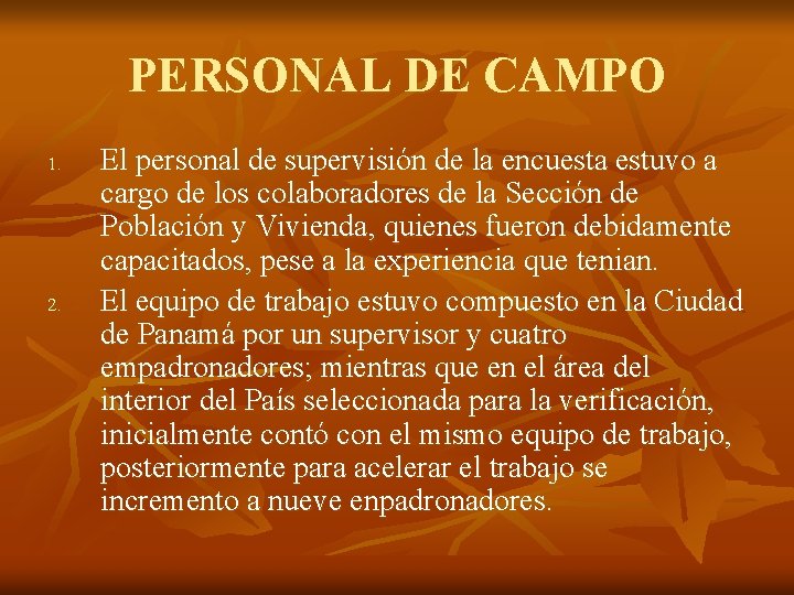 PERSONAL DE CAMPO 1. 2. El personal de supervisión de la encuesta estuvo a