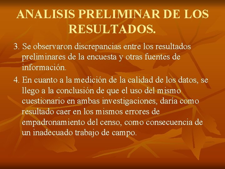 ANALISIS PRELIMINAR DE LOS RESULTADOS. 3. Se observaron discrepancias entre los resultados preliminares de