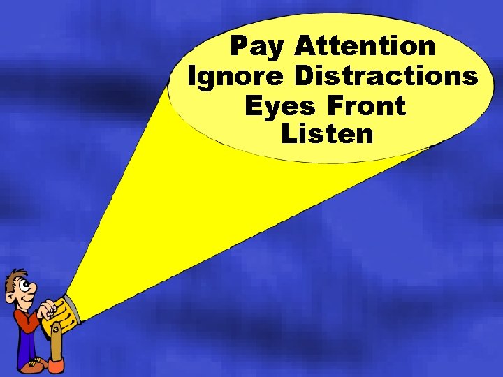 Pay Attention Ignore Distractions Eyes Front Listen 