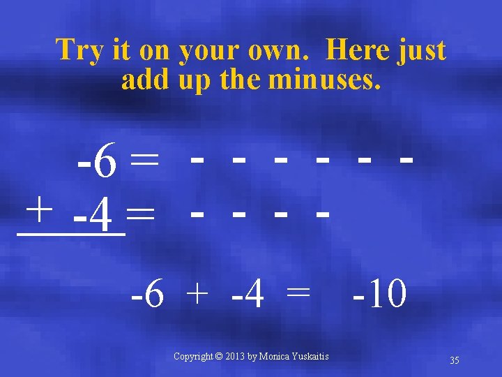 Try it on your own. Here just add up the minuses. -6 = -