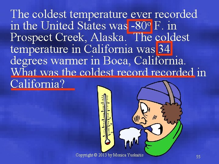 The coldest temperature ever recorded in the United States was -80 o F. in