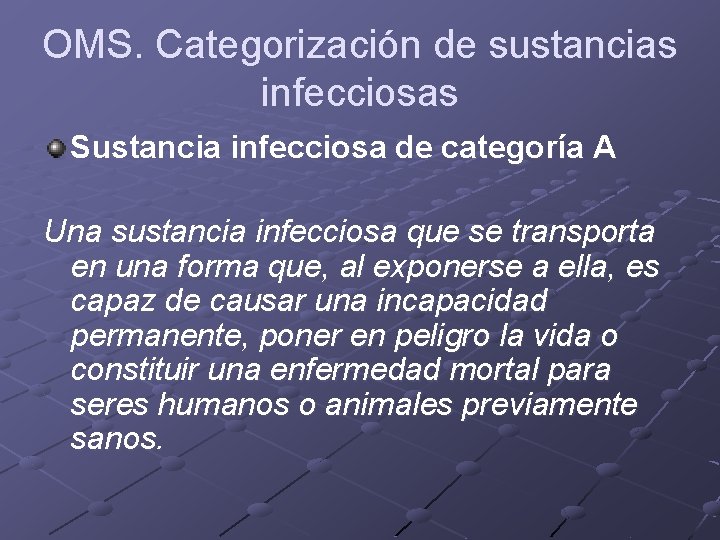 OMS. Categorización de sustancias infecciosas Sustancia infecciosa de categoría A Una sustancia infecciosa que