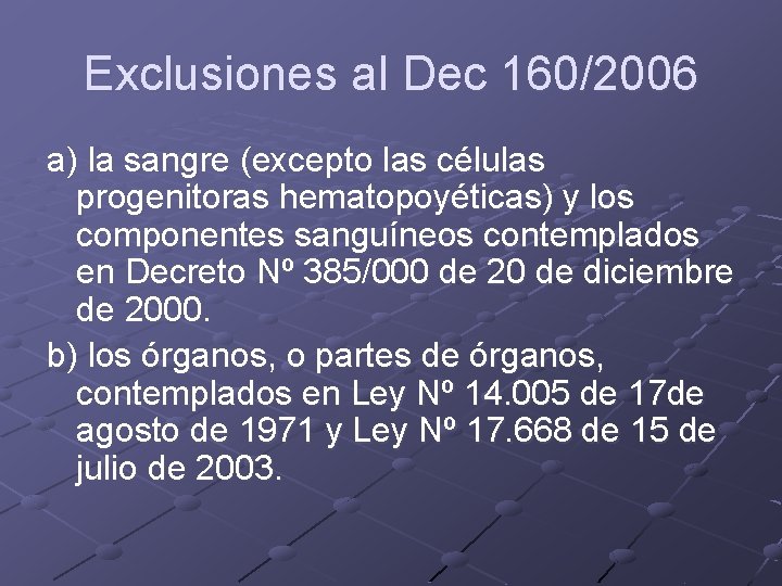 Exclusiones al Dec 160/2006 a) la sangre (excepto las células progenitoras hematopoyéticas) y los