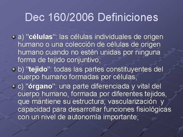 Dec 160/2006 Definiciones a) "células": las células individuales de origen humano o una colección