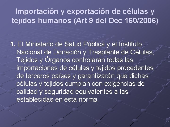 Importación y exportación de células y tejidos humanos (Art 9 del Dec 160/2006) 1.
