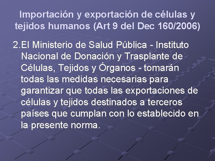 Importación y exportación de células y tejidos humanos (Art 9 del Dec 160/2006) 2.