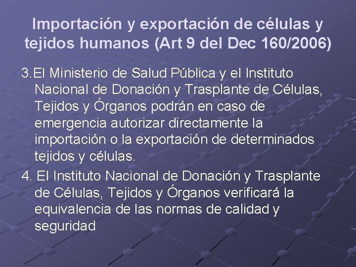 Importación y exportación de células y tejidos humanos (Art 9 del Dec 160/2006) 3.