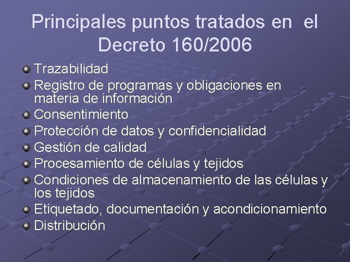 Principales puntos tratados en el Decreto 160/2006 Trazabilidad Registro de programas y obligaciones en