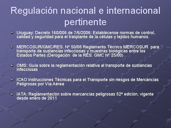 Regulación nacional e internacional pertinente Uruguay: Decreto 160/006 de 7/6/2006: Establécense normas de control,