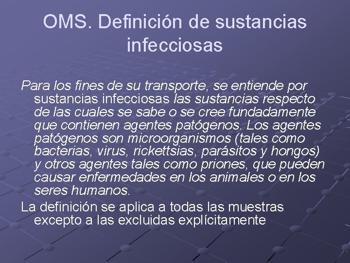 OMS. Definición de sustancias infecciosas Para los fines de su transporte, se entiende por