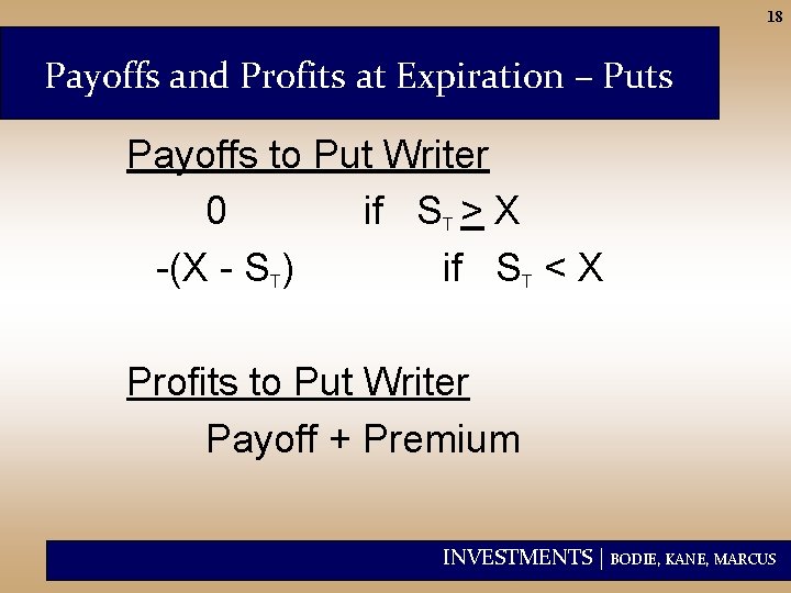 18 Payoffs and Profits at Expiration – Puts Payoffs to Put Writer 0 if