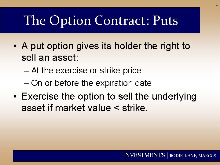 4 The Option Contract: Puts • A put option gives its holder the right