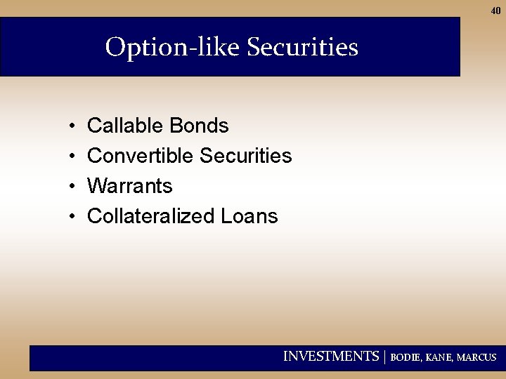 40 Option-like Securities • • Callable Bonds Convertible Securities Warrants Collateralized Loans INVESTMENTS |