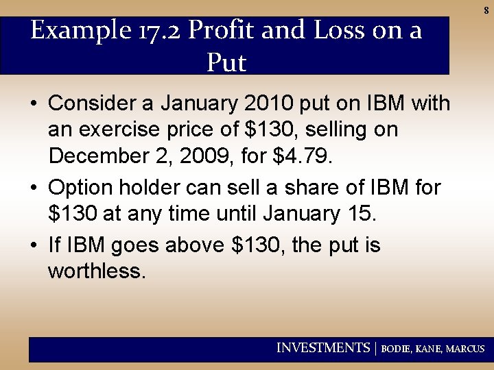 Example 17. 2 Profit and Loss on a Put 8 • Consider a January