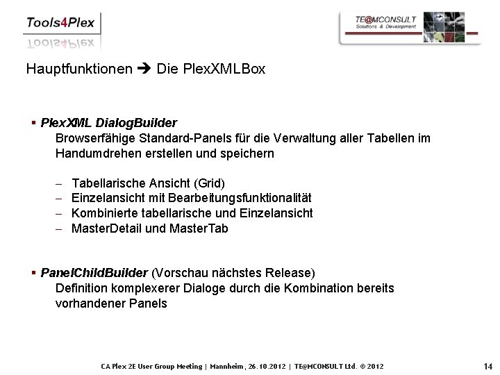 Hauptfunktionen Die Plex. XMLBox § Plex. XML Dialog. Builder Browserfähige Standard-Panels für die Verwaltung