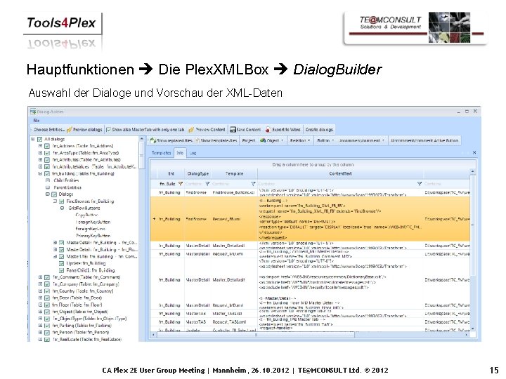 Hauptfunktionen Die Plex. XMLBox Dialog. Builder Auswahl der Dialoge und Vorschau der XML-Daten CA