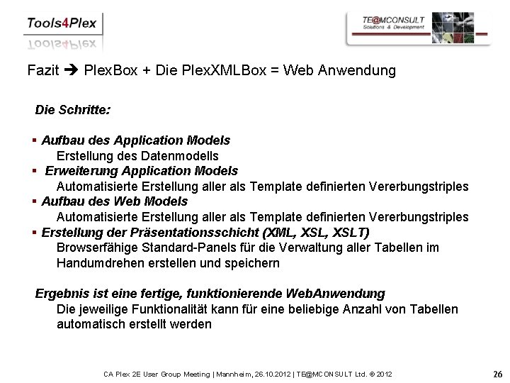 Fazit Plex. Box + Die Plex. XMLBox = Web Anwendung Die Schritte: § Aufbau