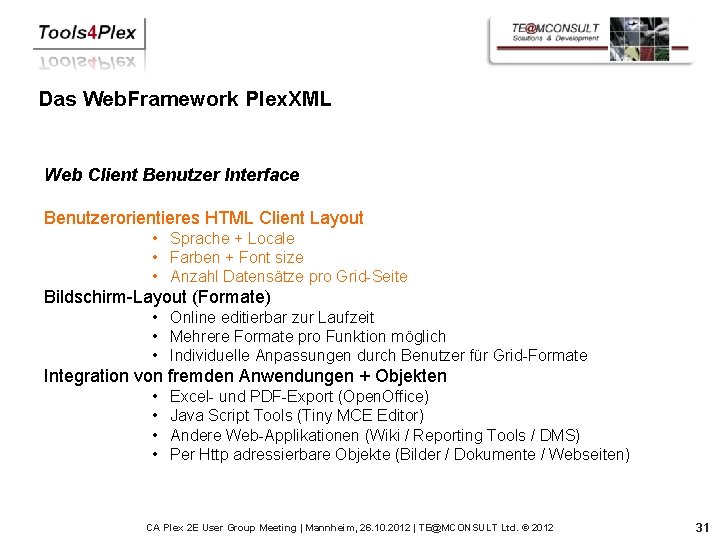 Das Web. Framework Plex. XML Web Client Benutzer Interface Benutzerorientieres HTML Client Layout •