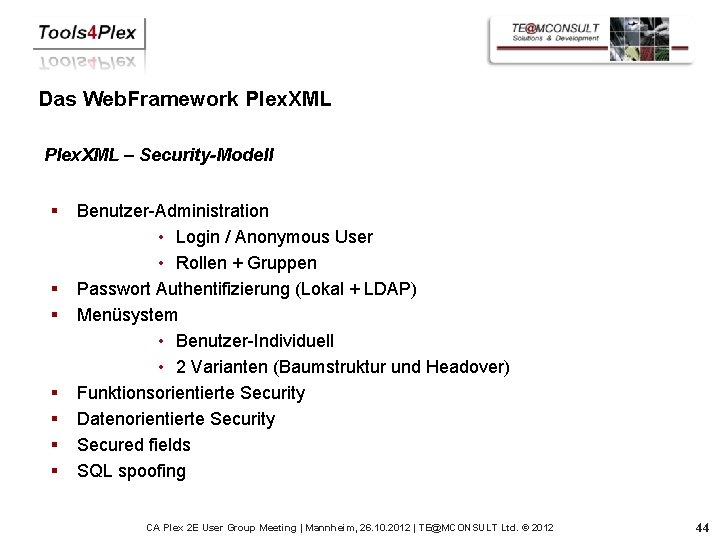 Das Web. Framework Plex. XML – Security-Modell § § § § Benutzer-Administration • Login