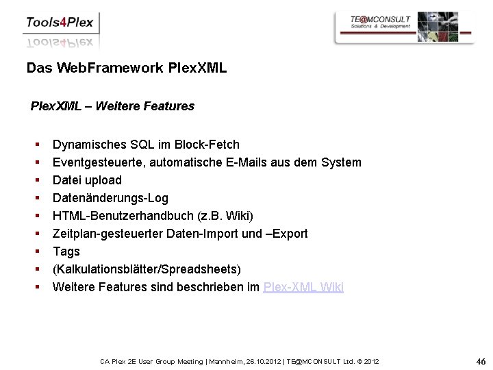 Das Web. Framework Plex. XML – Weitere Features § § § § § Dynamisches