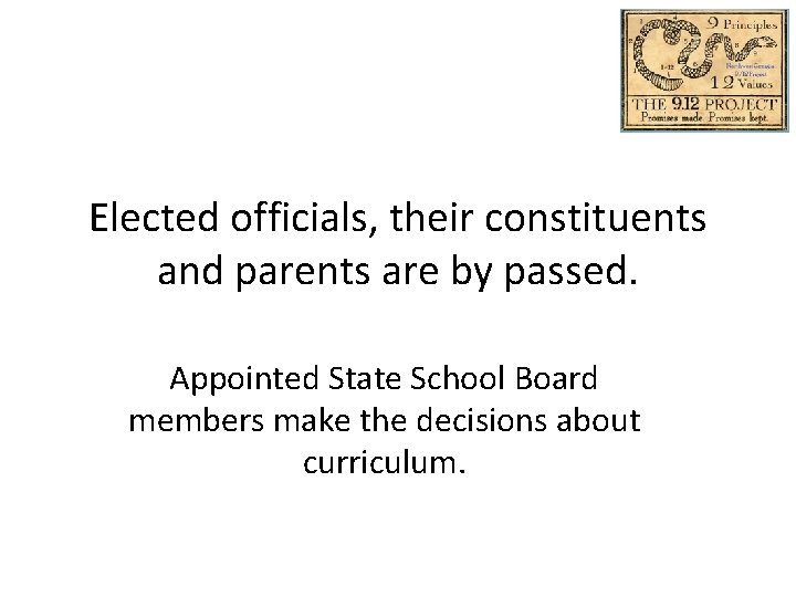 Elected officials, their constituents and parents are by passed. Appointed State School Board members