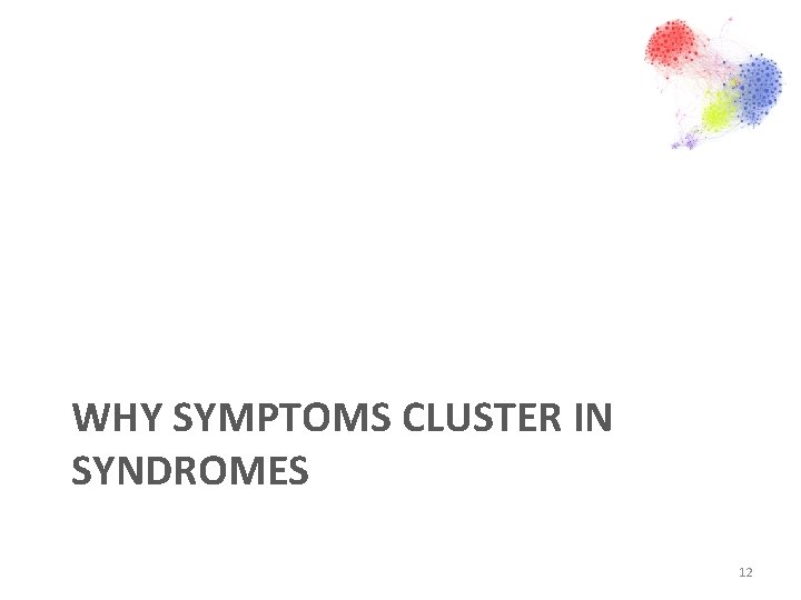 WHY SYMPTOMS CLUSTER IN SYNDROMES 12 